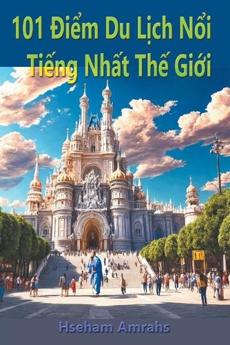 101 Điểm Du Lịch Nổi Tiếng Nhất Thế Giới