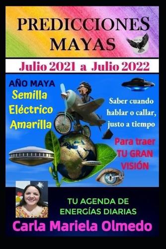 Predicciones Mayas - Año: Semilla Eléctrico Amarilla (Julio 2021 a Julio 2022)