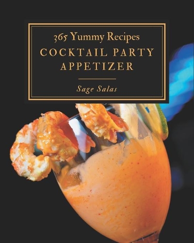 365 Yummy Cocktail Party Appetizer Recipes