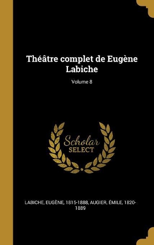 Théâtre complet de Eugène Labiche; Volume 8
