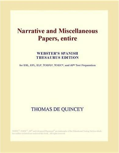 Narrative and Miscellaneous Papers, Entire (Webster's Spanish Thesaurus Edition)