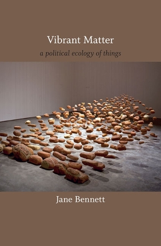 Vibrant Matter: A Political Ecology of Things(John Hope Franklin Center Book)