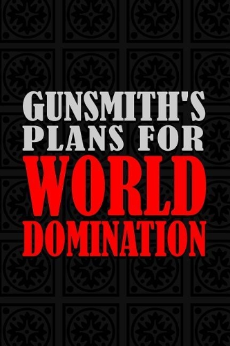Gunsmith's Plans For World Domination