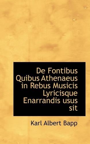 de Fontibus Quibus Athenaeus in Rebus Musicis Lyricisque Enarrandis Usus Sit: (English)