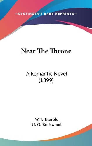 Near The Throne: A Romantic Novel (1899)