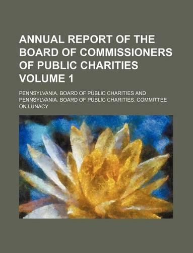 Annual Report of the Board of Commissioners of Public Charities Volume 1