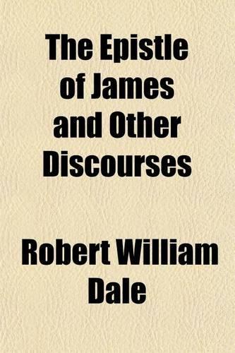 The Epistle of James and Other Discourses
