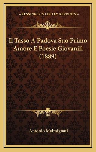 Il Tasso A Padova Suo Primo Amore E Poesie Giovanili (1889)