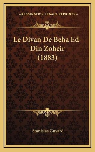 Le Divan De Beha Ed-Din Zoheir (1883)