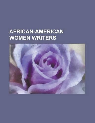 African-American Women Writers: Oprah Winfrey, Angela Davis, Ida B. Wells, Kamala Harris, Elizabeth Keckley, Harriet Ann Jacobs, Toni Morrison, Philli(English)