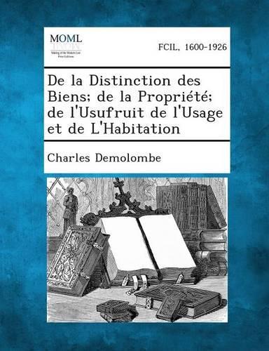 de La Distinction Des Biens; de La Propriete; de L'Usufruit de L'Usage Et de L'Habitation
