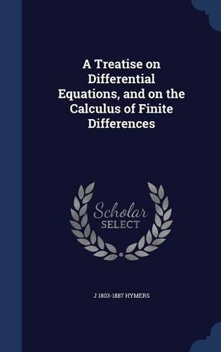 A Treatise on Differential Equations, and on the Calculus of Finite Differences