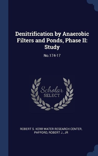 Denitrification by Anaerobic Filters and Ponds, Phase II: Study: No.174-17
