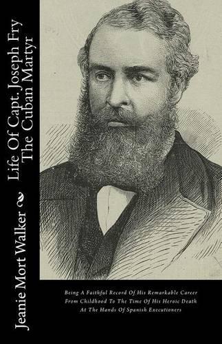 Life of Capt. Joseph Fry the Cuban Martyr