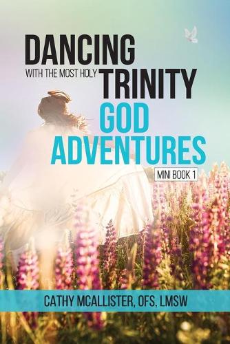 Dancing with the Most Holy Trinity: God Adventures(1 Mini Book)