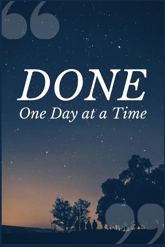 Done One Day at a Time: A Relapse Prevention and Addiction Recovery Prompt Journal Writing Notebook