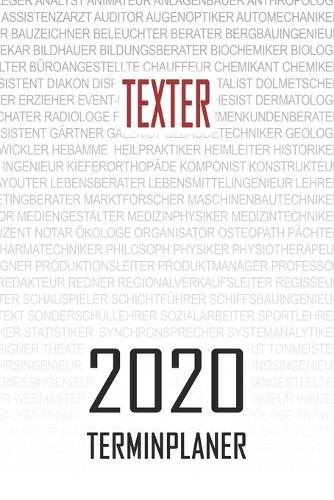 Texter - 2020 Terminplaner: Kalender und Organisator für Texter. Terminkalender, Taschenkalender, Wochenplaner, Jahresplaner, Kalender 2019 - 2020 zum Planen und Organisieren