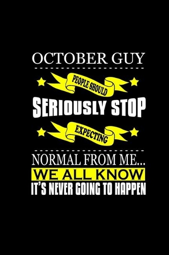 October Guy: People should seriously stop expecting normal from me.. We all know it's never going to happen: 110 Game Sheets - 660 Tic-Tac-Toe Blank Games - Soft