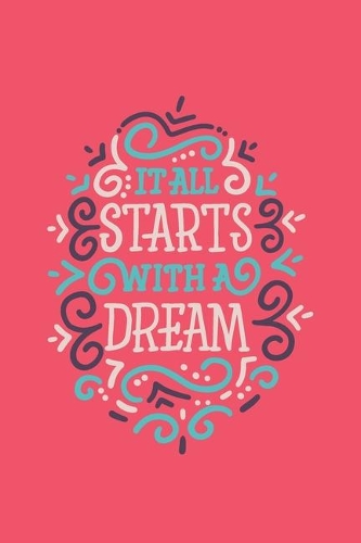 It All Starts With A Dream