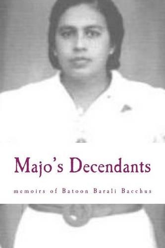 Majo's Decendants: And the Memoirs of Batoon Barali Bacchus Mohid(English)