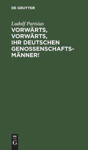 Vorwärts, Vorwärts, Ihr Deutschen Genossenschaftsmänner!