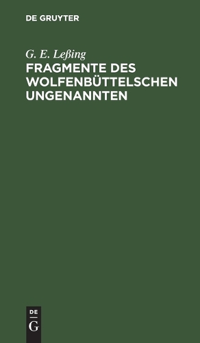 Fragmente Des Wolfenbüttelschen Ungenannten