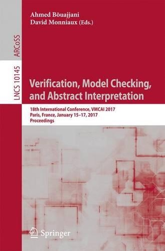 Verification, Model Checking, and Abstract Interpretation: 18th International Conference, VMCAI 2017, Paris, France, January 15–17, 2017, Proceedings(Theoretical Computer Science and General Issues)