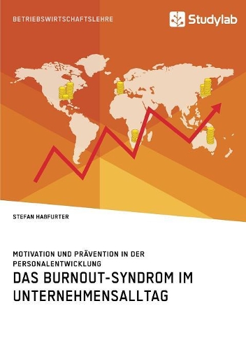Das Burnout-Syndrom im Unternehmensalltag. Motivation und Prävention in der Personalentwicklung