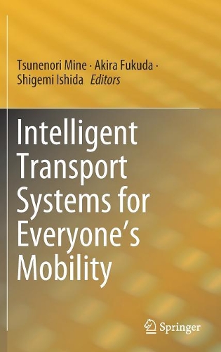 Intelligent Transport Systems for Everyone’s Mobility