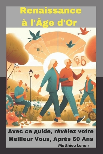 Renaissance à l'Âge d'Or: Révélez votre Meilleur Vous Après 60 Ans
