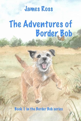 The Adventures of Border Bob: (1 The Adventures of Border Bob)