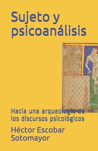 Sujeto y psicoanálisis: Hacia una arqueología de los discursos psicológicos