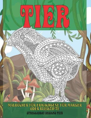 Malbücher für Erwachsene für Marker oder Bleistifte - Stressabbau Designs Tier - Tier