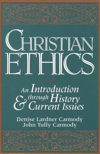 Christian Ethics: An Introduction through History and Current Issues