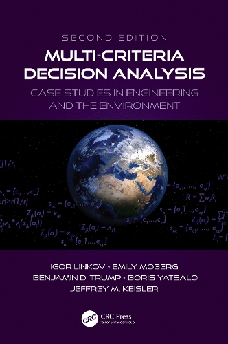 Multi-Criteria Decision Analysis: Case Studies in Engineering and the Environment(Environmental Assessment and Management)