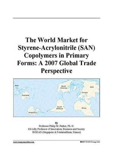 The World Market for Styrene-Acrylonitrile (San) Copolymers in Primary Forms
