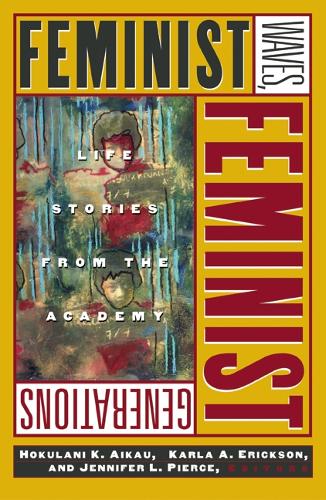 Feminist Waves, Feminist Generations: Life Stories from the Academy