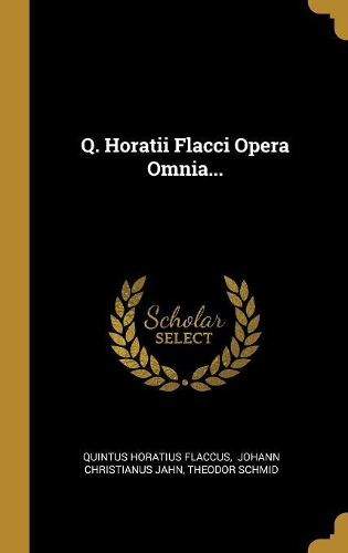 Q. Horatii Flacci Opera Omnia...