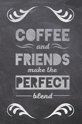 Coffee and Friends Make the Perfect Blend