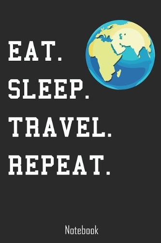 Eat. Sleep. Travel. Repeat.