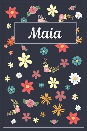 Maia: Lined Writing Notebook with Personalized Name 120 Pages 6x9 Flowers