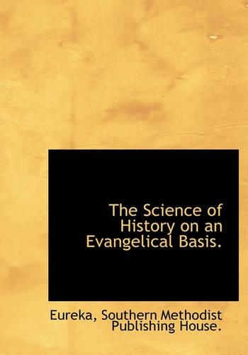 The Science of History on an Evangelical Basis.