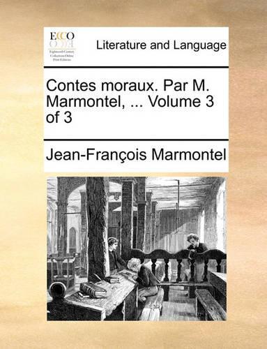 Contes Moraux. Par M. Marmontel, ... Volume 3 of 3