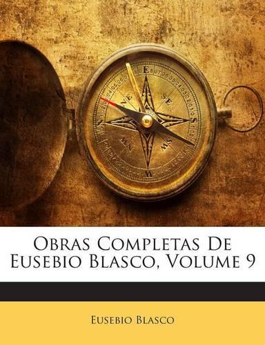 Obras Completas De Eusebio Blasco, Volume 9