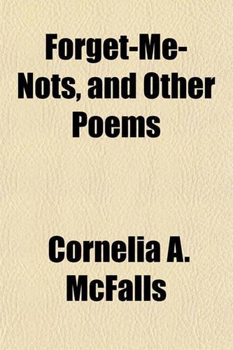 Forget-Me-Nots, and Other Poems: (English)