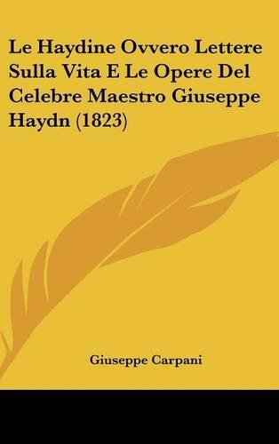 Le Haydine Ovvero Lettere Sulla Vita E Le Opere Del Celebre Maestro Giuseppe Haydn (1823)