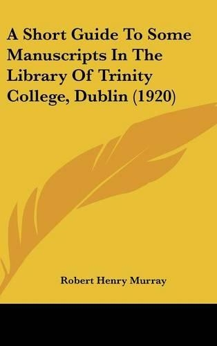 A Short Guide to Some Manuscripts in the Library of Trinity College, Dublin (1920)