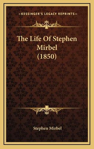 The Life Of Stephen Mirbel (1850)