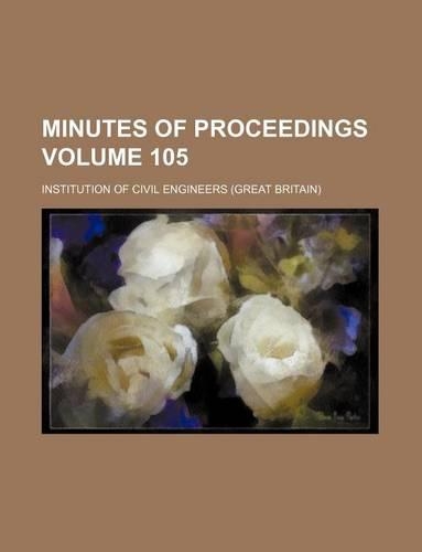 Minutes of Proceedings Volume 105