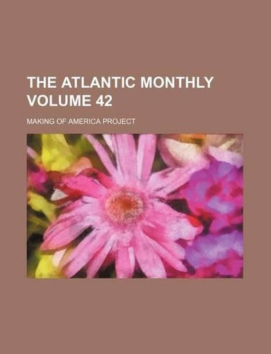 The Atlantic Monthly Volume 42: (English)